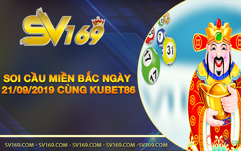 SOI CẦU XỔ SỐ MIỀN BẮC NGÀY 21/09/2019 CÙNG KUBET86